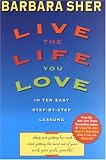  : Live the Life You Love: In Ten Easy Step-By Step Lessons