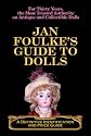 Jan Foulke's Guide to Dolls: A Definitive Identification & Price Guide