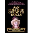Jan Foulke's Guide to Dolls: A Definitive Identification and Price Guide (Jan Foulke's... by  Jan Foulke and Howard Foulke
