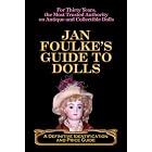 Jan Foulke's Guide to Dolls: A Definitive Identification and Price Guide (Jan Foulke's... by  Jan Foulke and Howard Foulke