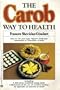 The Carob Way to Health: All-Natural Recipes for Cooking With Nature's Healthful Chocolate Alternative