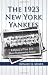 The 1923 New York Yankees: A History of Their First World Championship Season