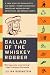 Ballad of the Whiskey Robber: A True Story of Bank Heists, Ice Hockey, Transylvanian Pelt Smuggling, Moonlighting Detectives, and Broken Hearts