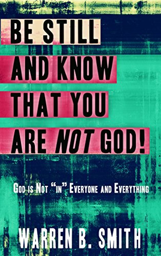 Be Still and Know that You are NOT God: God is not 