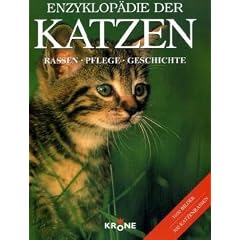 Enzyklop�die der Katzen: Rassen, Pflege, Geschichte. 300 Katzenrassen