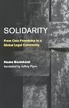 Solidarity: From Civic Friendship to a Global Legal Community (Studies in Contemporary German Social Thought)