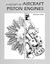 History of Aircraft Piston Engines : Aircraft Piston Engines from the Manly Balzer to the Continental Tiara (McGraw-Hill Series in Aviation)