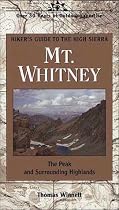 Mt. Whitney: The Peak and Surrounding Highlands (Hiker's Guide to the High Sierra)