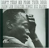 Don t Turn Me From Your Door: John Lee Hooker Sings His Blues