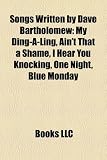 Songs Written by Dave Bartholomew: My Ding-A-Ling, Aint That a Shame, I Hear You Knocking, One Night, Blue Monday