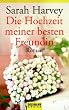Die Hochzeit meiner besten Freundin: Roman