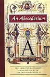 An Abecedarium: Illuminated Alphabets from the Court of Emperor Rudolf II (Getty Trust Publications: J. Paul Getty Museum)