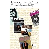 L'Amour du cin�ma : 50 ans de la revue Positifpar Collectif