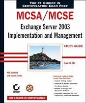 MCSA/MCSE: Exchange Server 2003 Implementation and Management Study Guide - Exam 70-284 (Study Guide)