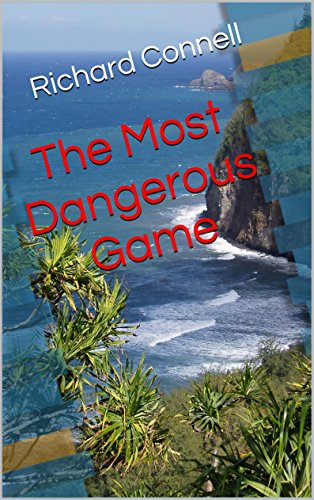 The Most Dangerous Game: A big-game hunter from New York