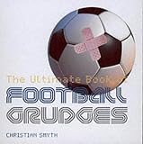The Ultimate Book of Football Grudges