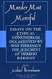 Murder Most Merciful: Essays on the Ethical Conundrum Occasioned by Sigi Ziering's The Judgement of Herbert Bierhoff (Studies in the Shoah)