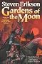 Gardens of the Moon (The Malazan Book of the Fallen, Book 1) Gardens of the Moon (The Malazan Book of the Fallen, Book 1)