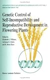 Genetic Control of Self-Incompatibility and Reproductive Development in Flowering Plants (Advances in Cellular and Molecular Biology of Plants)