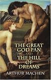 The Great God Pan and The Hill of Dreams