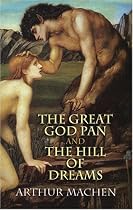 The Great God Pan and The Hill of Dreams