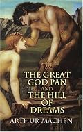 The Great God Pan and The Hill of Dreams