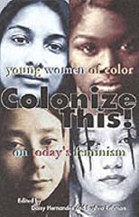 Colonize This!: Young Women of Color on Today's Feminism (Live Girls Series)