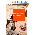Achtung Ahnen, ich komme!: Praxisbuch moderne Familienforschung