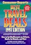 Consumer Reports Best Travel Deals 1997: How to Get Big Discounts on Airfares, Hotels, Car Rentals, and More (Serial)