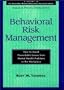 Behavioral Risk Management: How to Avoid Preventable Losses from Mental Health Problems in the Workplace (Jossey-Bass Managed Behavioral Healthcare Library)