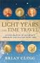 Light Years and Time Travel: An Exploration of Mankind's Enduring Fascination With Light