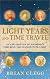 Light Years and Time Travel: An Exploration of Mankind's Enduring Fascination With Light