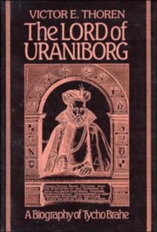The Lord of Uraniborg: A Biography of Tycho Brahe