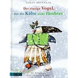 Der einzige Vogel, der die K�lte nicht f�rchtetvon "Zoran Drvenkar"