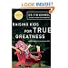 Raising Kids for True Greatness: Redefine Success for You and Your Child