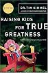 Raising Kids for True Greatness: Redefine Success for You and Your Child