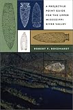  : A Projectile Point Guide for the Upper Mississippi River Valley (Bur Oak Guide)