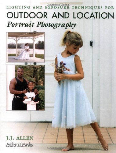 Lighting and Exposure Techniques for Outdoor and Location Portrait Photography