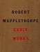 Robert Mapplethorpe: The Early Works (Art Magazine Series)