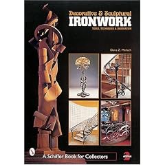 Decorative and Sculptural Ironwork: Tools, Techniques and Inspiraiton (Schiffer Book for Collectors)