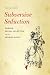 Subversive Seduction: Darwin, Sexual Selection, and the Spanish Novel
