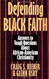 Defending Black Faith: Answers to Tough Questions About African-American Christianity