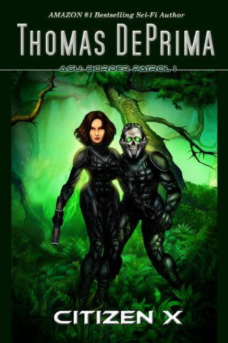 Citizen X (AGU: Border Patrol, Book 1) [Kindle Edition] by: Thomas DePrima