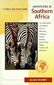 Adventuring in Southern Africa: The Great Safaris and Wildlife Parks of Botswana, Zimbabwe, Zambia, Namibia, South Africa, Malawi, Lesotho, and Swaziland