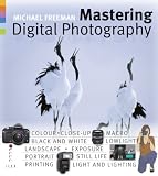 Mastering Digital Photography