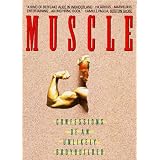 Muscle: Confessions of an Unlikely Bodybuilder