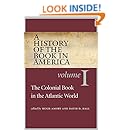 A History of the Book in America: Volume 1: The Colonial Book in the Atlantic World (History of the Book in America (University of NC))