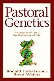 Pastoral Genetics: Theology and Care at the Beginning of Life