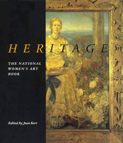 Heritage the National Women's Art Book: 500 Works by 500 Australian Women from Colonial Times to 1955 (Art & Australia Monograph)