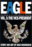 Eagle:The Making Of An Asian-American President, Vol. 3: Vice President